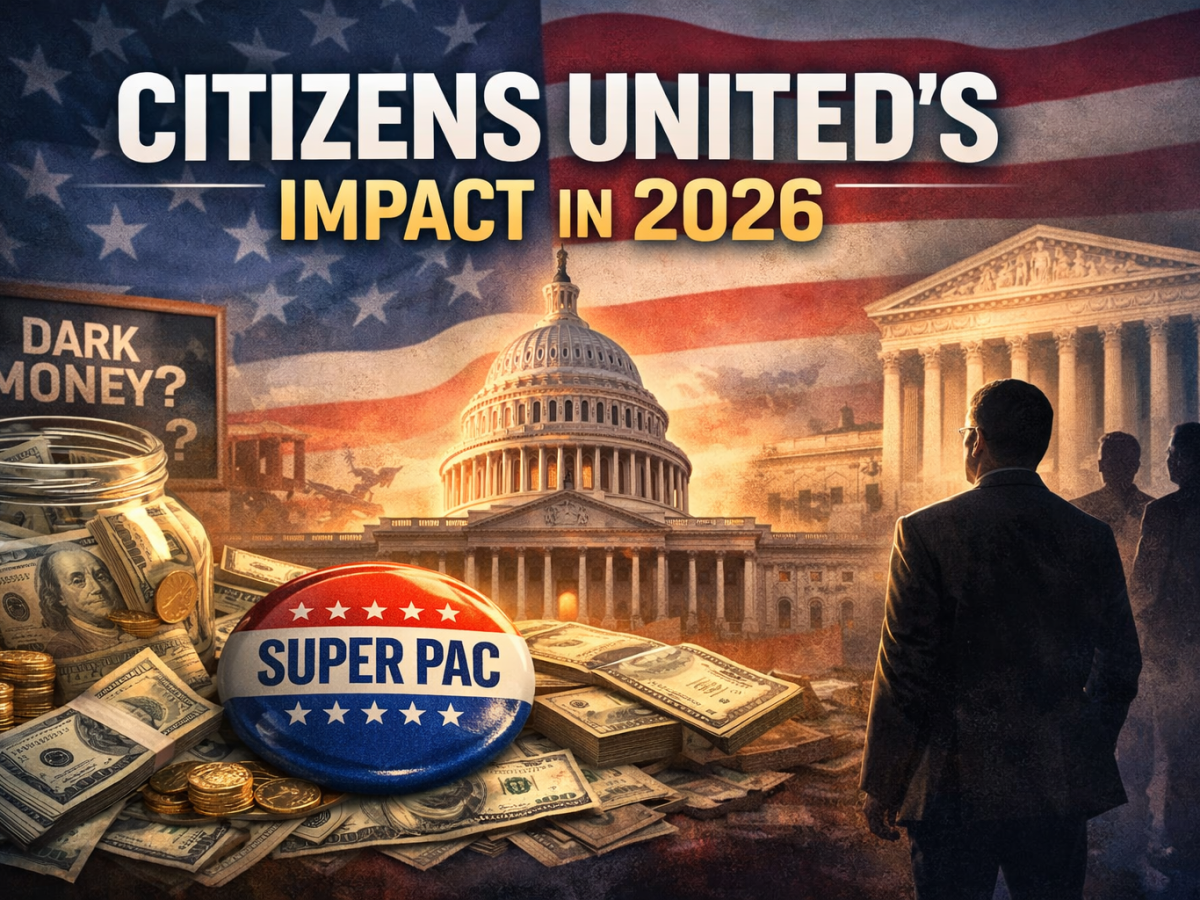 Citizens United’s Enduring Influence: How the 2010 Decision Still Shapes American Elections in&nbsp;2026
