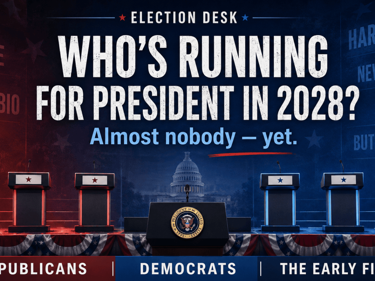 Who’s Running for President in 2028? Where the Early Field&nbsp;Stands