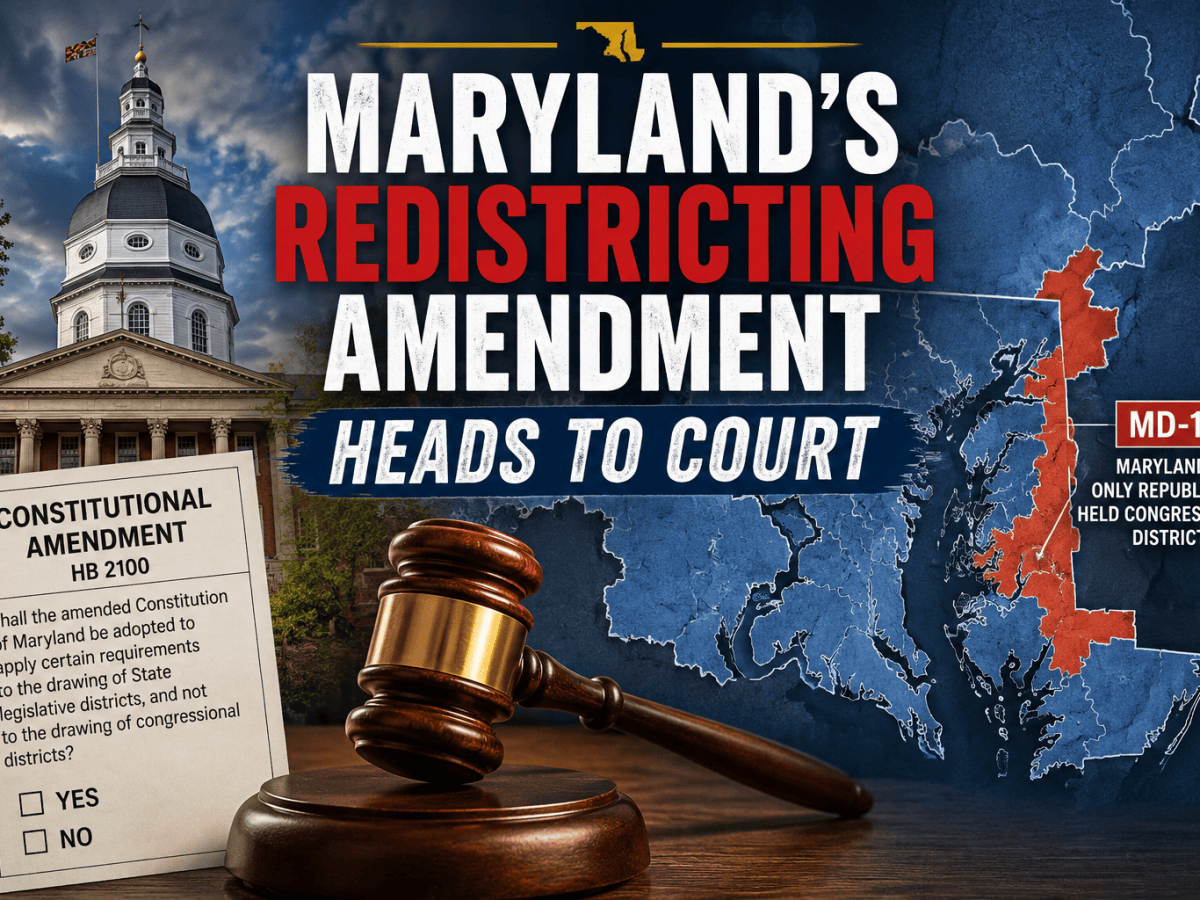 Maryland’s Redistricting Amendment Faces a Ballot-Deadline Lawsuit — Here’s the Case Being Made on Both&nbsp;Sides